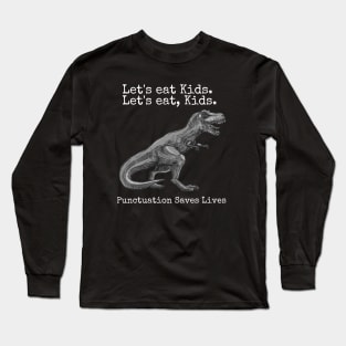 Punctuation saves lives Long Sleeve T-Shirt